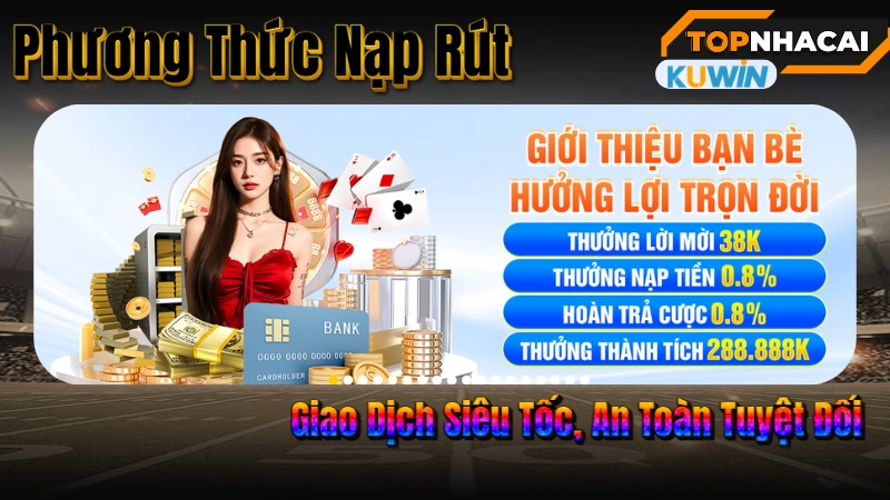 Top nhà cái uy tín -Phương Thức Nạp Rút KUWIN – Giao Dịch Siêu Tốc, An Toàn Tuyệt Đối