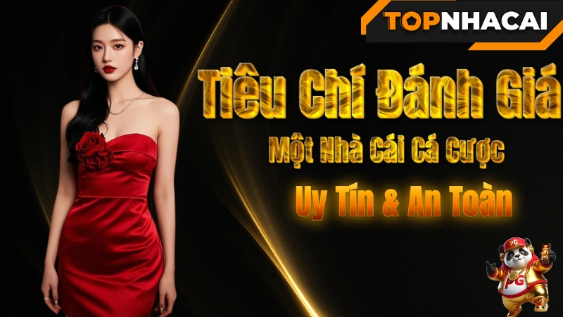 Nhà cái cá cược - Tiêu Chí Đánh Giá Một Nhà Cái Cá Cược Uy Tín & An Toàn