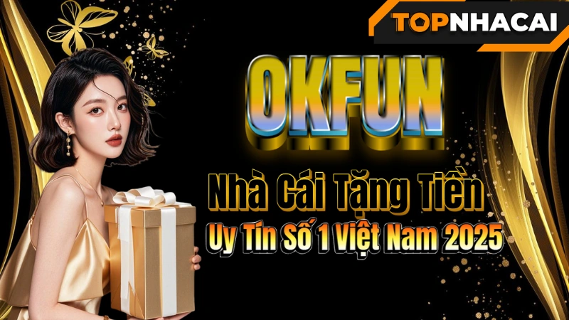 Nhà cái OKFUN – Nhà Cái Tặng Tiền Uy Tín Số 1 Việt Nam 2025