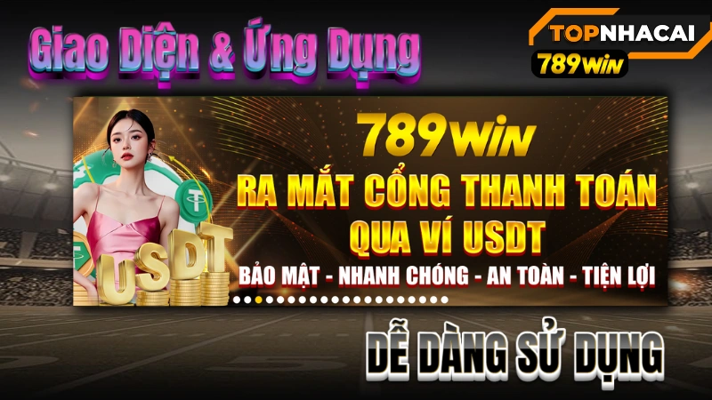 Top nhà cái uy tín - Trải Nghiệm Giao Diện & Ứng Dụng Di Động 789Win